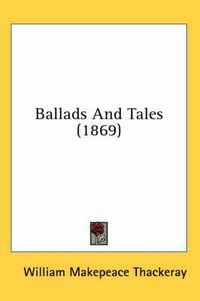 Cover image for Ballads and Tales (1869)