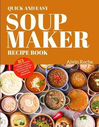 Cover image for Quick and Easy Soup Maker Recipe Book