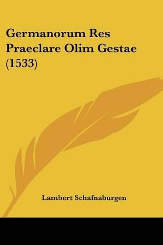 Cover image for Germanorum Res Praeclare Olim Gestae (1533)