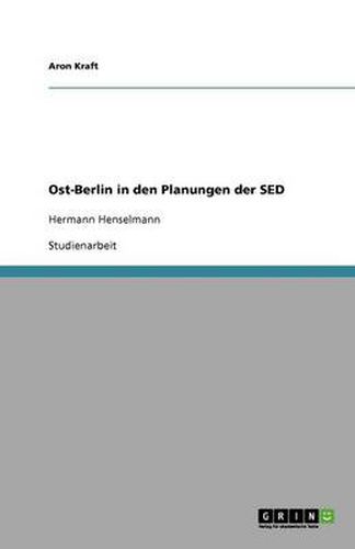 Cover image for Ost-Berlin in den Planungen der SED: Hermann Henselmann