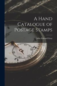Cover image for A Hand Catalogue of Postage Stamps