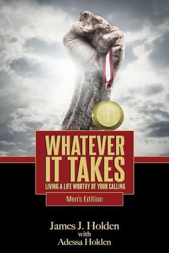 Cover image for Whatever It Takes: Living A Life Worthy Of Your Calling - Men's Edition