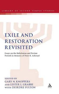 Cover image for Exile and Restoration Revisited: Essays on the Babylonian and Persian Periods in Memory of Peter R. Ackroyd
