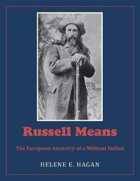 Cover image for Russell Means: The European Ancestry of a Militant Indian