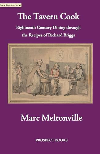 Cover image for The Tavern Cook: Eighteenth Century Dining through the Recipes of Richard Briggs