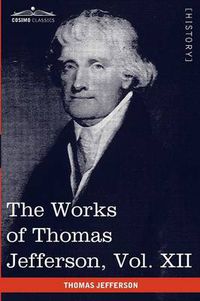 Cover image for The Works of Thomas Jefferson, Vol. XII (in 12 Volumes): Correspondence and Papers 1816-1826