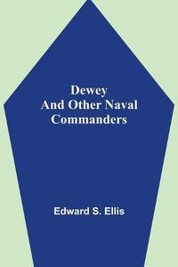 Cover image for Dewey and Other Naval Commanders