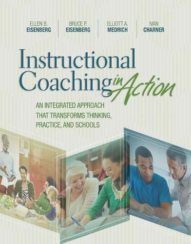 Cover image for Instructional Coaching in Action: An Integrated Approach That Transforms Thinking, Practice, and Schools