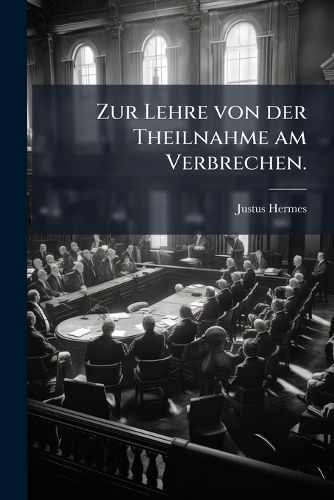 Cover image for Zur Lehre von der Theilnahme am Verbrechen.