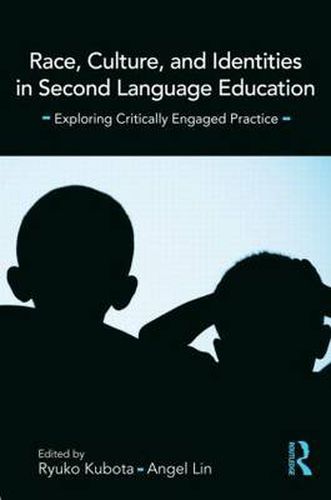 Cover image for Race, Culture, and Identities in Second Language Education: Exploring Critically Engaged Practice