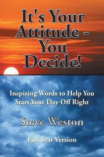 Cover image for It's Your Attitude - You Decide!: Inspiring Words to Help You Start Your Day Off Right