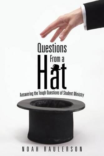 Cover image for Questions from a Hat: Answering the Tough Questions of Student Ministry