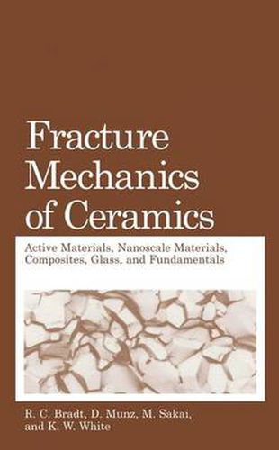 Cover image for Fracture Mechanics of Ceramics: Active Materials, Nanoscale Materials, Composites, Glass, and Fundamentals