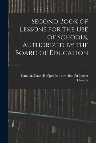 Cover image for Second Book of Lessons for the Use of Schools, Authorized by the Board of Education