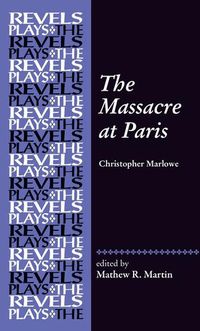 Cover image for The Massacre at Paris: By Christopher Marlowe
