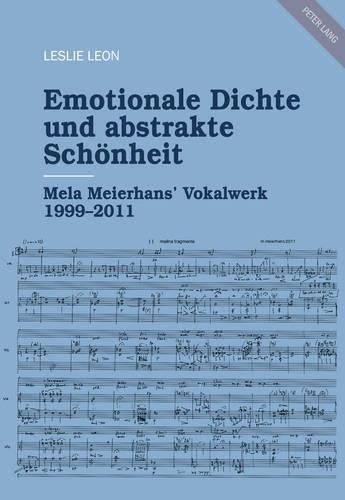 Cover image for Emotionale Dichte Und Abstrakte Schoenheit: Mela Meierhans' Vokalwerk 1999-2011