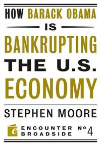 Cover image for How Barack Obama is Bankrupting the U.S. Economy