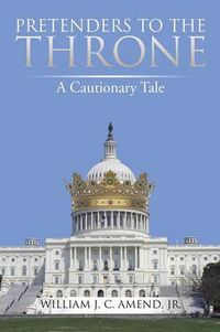 Cover image for Pretenders to the Throne: A Cautionary Tale