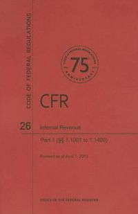 Cover image for Code of Federal Regulations Title 26, Internal Revenue, Parts 1. 10011. 1400, 2013