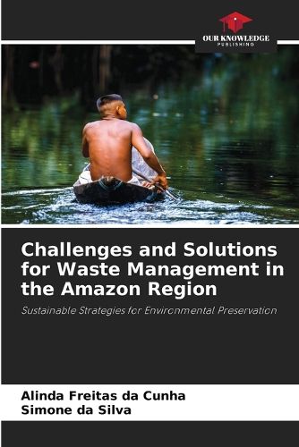 Cover image for Challenges and Solutions for Waste Management in the Amazon Region