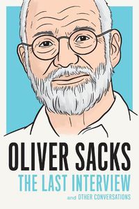 Cover image for Oliver Sacks: The Last Interview: And Other Conversations