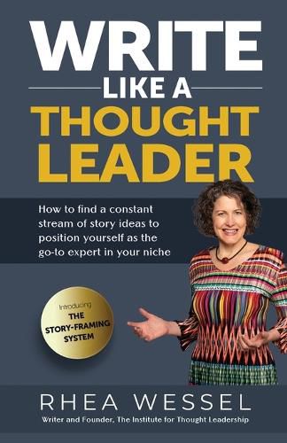 Cover image for Write Like a Thought Leader: How to Find a Constant Stream of Story Ideas to Position Yourself As the Go-To Expert in Your Niche