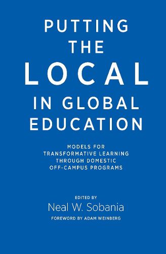 Cover image for Putting the Local in Global Education: Models for Transformative Learning through Domestic Off-Campus Programs