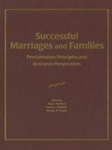Successful Marriages and Families: Proclamation Principles and Research Perspectives