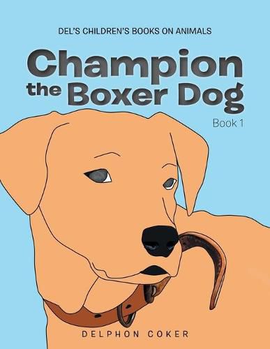 Champion the Boxer Dog: Book 1