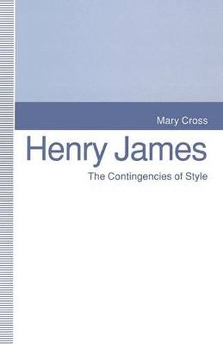 Cover image for Henry James: The Contingencies of Style