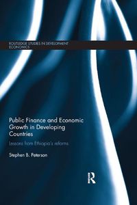 Cover image for Public Finance and Economic Growth in Developing Countries: Lessons from Ethiopia's Reforms