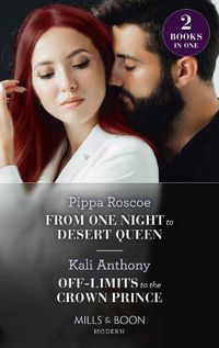 Cover image for From One Night To Desert Queen / Off-Limits To The Crown Prince: From One Night to Desert Queen (the Diamond Inheritance) / off-Limits to the Crown Prince