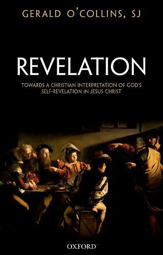 Revelation: Toward a Christian Theology of God's Self-Revelation in Jesus Christ