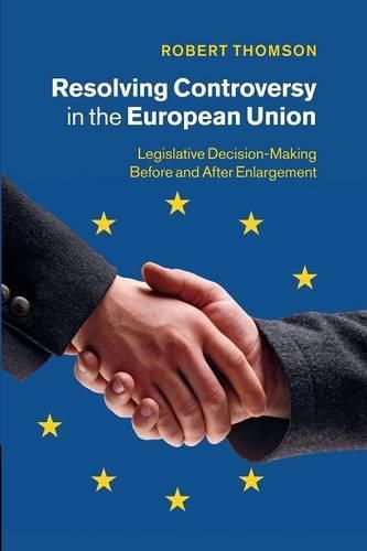 Cover image for Resolving Controversy in the European Union: Legislative Decision-Making before and after Enlargement