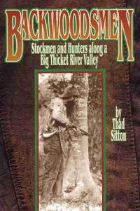 Cover image for Backwoodsmen: Stockmen and Hunters along a Big Thicket River Valley