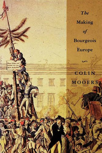 Cover image for The Making of Bourgeois Europe: Absolutism, Revolution and the Rise of Capitalism in England, France and Germany