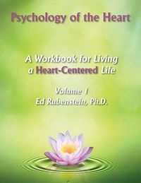 Cover image for Psychology of the Heart: A Workbook for Living a Heart-Centered Life