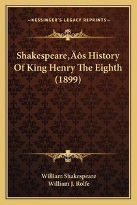 Cover image for Shakespearea Acentsacentsa A-Acentsa Acentss History of King Henry the Eighth (1899)