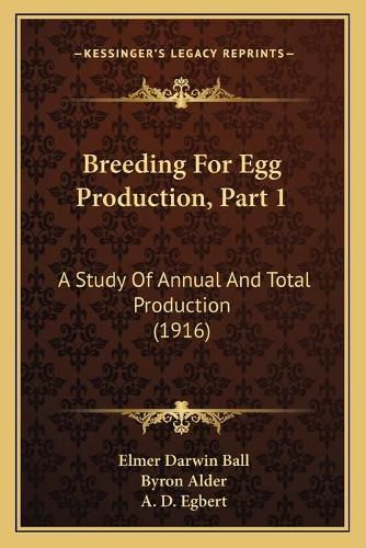 Cover image for Breeding for Egg Production, Part 1: A Study of Annual and Total Production (1916)