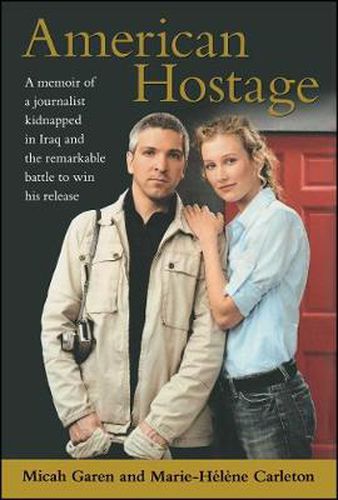 Cover image for American Hostage: A Memoir of a Journalist Kidnapped in Iraq and the Remarkable Battle to Win His Release