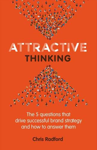 Cover image for Attractive Thinking: The five questions that drive successful brand strategy and how to answer them