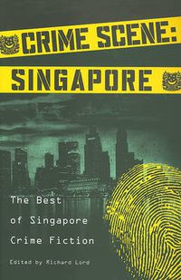 Cover image for Crime Scene: Singapore: The Best of Singapore Crime Fiction