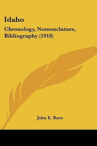 Cover image for Idaho: Chronology, Nomenclature, Bibliography (1918)