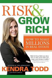 Cover image for Risk And Grow Rich: How To Make Millions In Real Estate