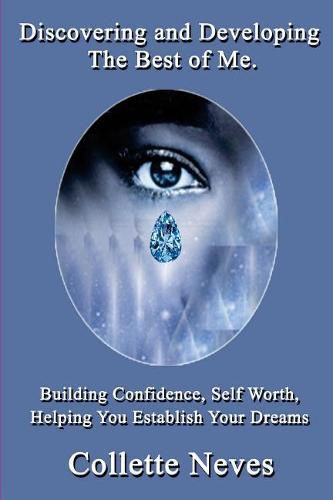 Cover image for Discovering and Developing The Best of Me: Building Confidence, Self Worth, Helping You Establish Your Dreams