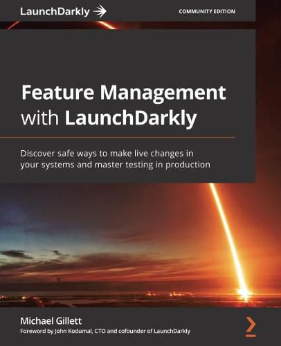 Cover image for Feature Management with LaunchDarkly: Discover safe ways to make live changes in your systems and master testing in production