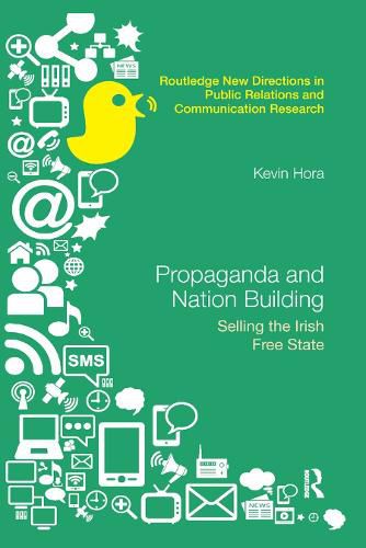 Cover image for Propaganda and Nation Building: Selling the Irish Free State