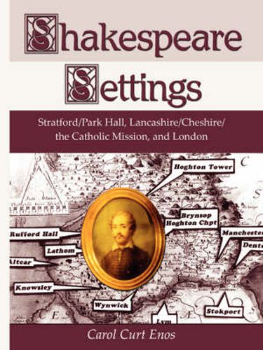 Cover image for Shakespeare Settings: Stratford / Park Hall, Lancashire / Cheshire / The Catholic Mission, and London