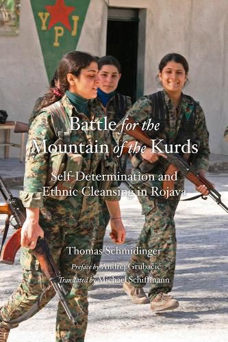 Cover image for Battle For The Mountain Of The Kurds: Self-Determination and Ethnic Cleansing in Rojava