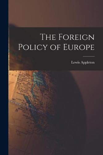 Cover image for The Foreign Policy of Europe [microform]